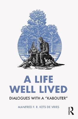 A Life Well Lived: Dialogues with a “Kabouter" - Manfred F. R. Kets de Vries - cover