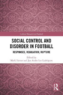 Social Control and Disorder in Football: Responses, Regulation, Rupture - cover