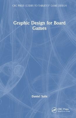 Graphic Design for Board Games - Daniel Solis - cover