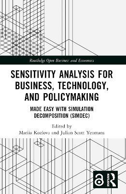 Sensitivity Analysis for Business, Technology, and Policymaking: Made Easy with Simulation Decomposition (SimDec) - cover