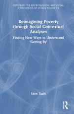 Reimagining Poverty through Social Contextual Analyses: Finding New Ways to Understand ‘Getting By’