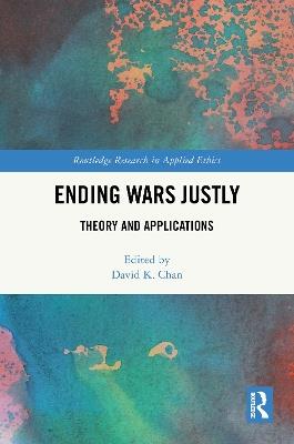 Ending Wars Justly: Theory and Applications - cover