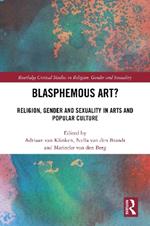 Blasphemous Art?: Religion, Gender and Sexuality in Arts and Popular Culture