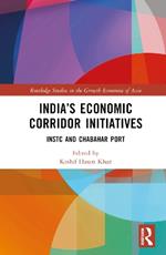 India’s Economic Corridor Initiatives: INSTC and Chabahar Port