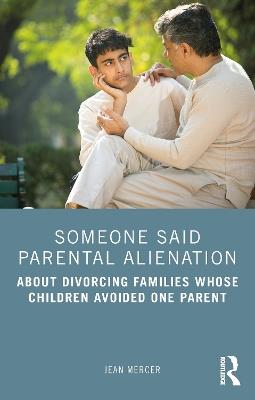 Someone Said Parental Alienation: About Divorcing Families Whose Children Avoided One Parent - Jean Mercer - cover