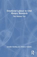Emotional Labour in Oral History Research: The Hidden Toll