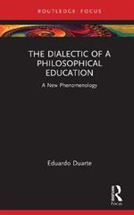 The Dialectic of a Philosophical Education: A New Phenomenology