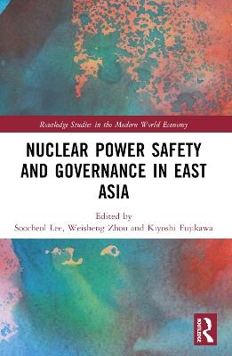 Nuclear Power Safety and Governance in East Asia - cover