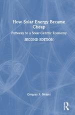 How Solar Energy Became Cheap: Pathway to a Solar-Centric Economy