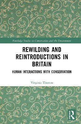 Rewilding and Reintroductions in Britain: Human Interactions with Conservation - Virginia Thomas - cover