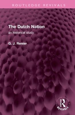 The Dutch Nation: an historical study - G. J. Renier - cover