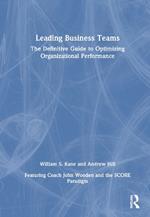 Leading Business Teams: The Definitive Guide to Optimizing Organizational Performance