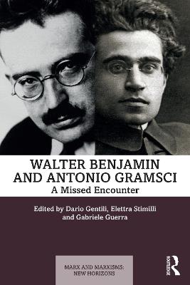 Walter Benjamin and Antonio Gramsci: A Missed Encounter - cover