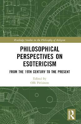 Philosophical Perspectives on Esotericism: From the 19th Century to the Present - cover