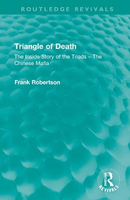 Triangle of Death: The Inside Story of the Triads – The Chinese Mafia - Frank Robertson - cover