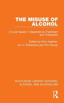 The Misuse of Alcohol: Crucial Issues in Dependence Treatment and Prevention - cover