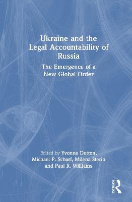 Ukraine and the Legal Accountability of Russia: The Emergence of a New Global Order - cover