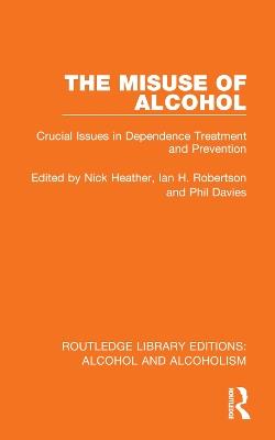 The Misuse of Alcohol: Crucial Issues in Dependence Treatment and Prevention - cover
