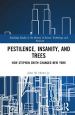 Pestilence, Insanity, and Trees: How Stephen Smith Changed New York