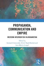 Propaganda, Communication and Empire: Western Intervention in Afghanistan