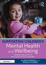 Supporting Children’s Mental Health and Wellbeing: Therapeutic Approaches for Working with Children and Families