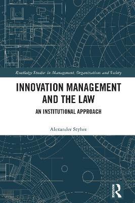 Innovation Management and the Law: An Institutional Approach - Alexander Styhre - cover