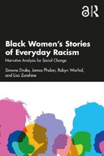 Black Women’s Stories of Everyday Racism: Narrative Analysis for Social Change