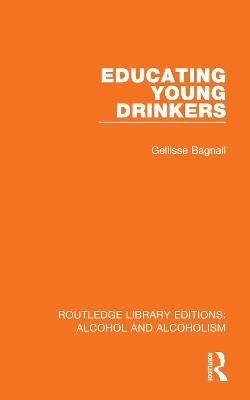 Educating Young Drinkers - Gellisse Bagnall - cover