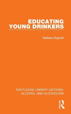 Educating Young Drinkers - Gellisse Bagnall - cover
