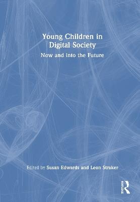 Young Children in Digital Society: Now and into the Future - cover