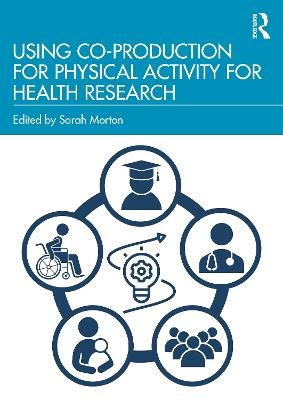 Using Co-Production for Physical Activity for Health Research - cover