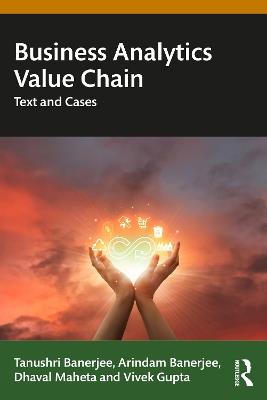 Business Analytics Value Chain: Text and Cases - Tanushri Banerjee,Arindam Banerjee,Dhaval Maheta - cover