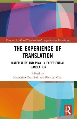 The Experience of Translation: Materiality and Play in Experiential Translation - cover