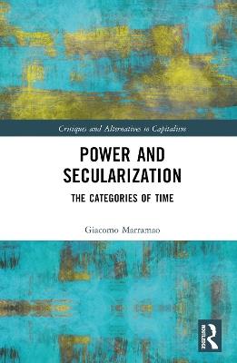 Power and Secularization: The Categories of Time - Giacomo Marramao - cover