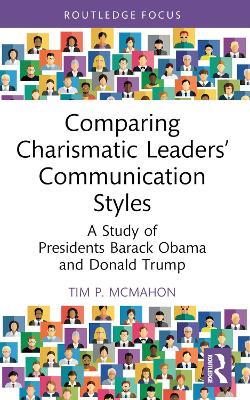 Comparing Charismatic Leaders’ Communication Styles: A Study of Presidents Barack Obama and Donald Trump - Tim P. McMahon - cover