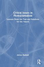 Critical Issues in Photojournalism: Lessons From the Past and Solutions for the Future