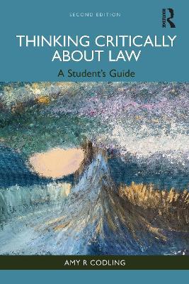 Thinking Critically About Law: A Student's Guide - Amy R Codling - cover