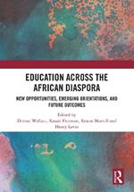 Education Across the African Diaspora: New Opportunities, Emerging Orientations, and Future Outcomes