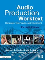 Audio Production Worktext: Concepts, Techniques, and Equipment