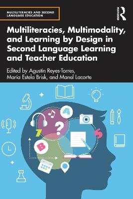 Multiliteracies, Multimodality, and Learning by Design in Second Language Learning and Teacher Education - cover