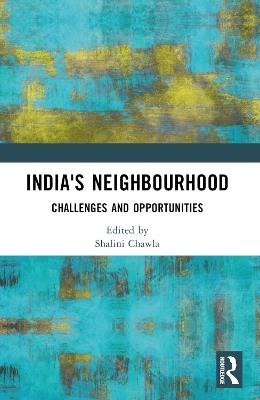 India's Neighbourhood: Challenges and Opportunities - cover