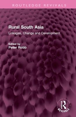 Rural South Asia: Linkages, Change and Development - cover