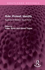 Rule, Protest, Identity: Aspects of Modern South Asia