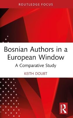 Bosnian Authors in a European Window: A Comparative Study - Keith Doubt - cover