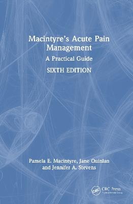 Macintyre’s Acute Pain Management: A Practical Guide - Pamela E. Macintyre,Jane Quinlan,Jennifer A. Stevens - cover