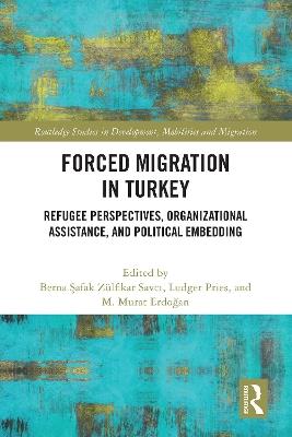 Forced Migration in Turkey: Refugee Perspectives, Organizational Assistance, and Political Embedding - cover