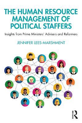 The Human Resource Management of Political Staffers: Insights from Prime Ministers' Advisers and Reformers - Jennifer Lees-Marshment - cover