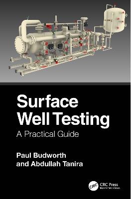 Surface Well Testing: A Practical Guide - Paul Budworth,Abdullah Tanira - cover