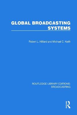 Global Broadcasting Systems - Robert L. Hilliard,Michael C. Keith - cover