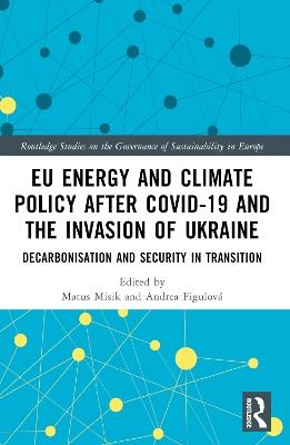 EU Energy and Climate Policy after COVID-19 and the Invasion of Ukraine: Decarbonisation and Security in Transition - cover